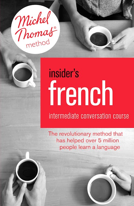Insider's French: Intermediate Conversation Course (Learn French with the Michel Thomas Method)