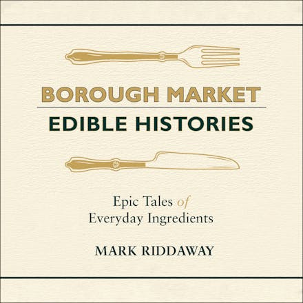 Borough Market: Edible Histories