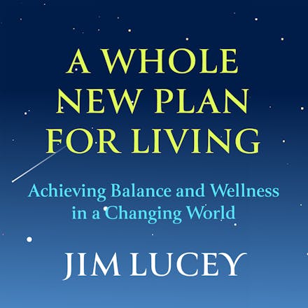A Whole New Plan for Living