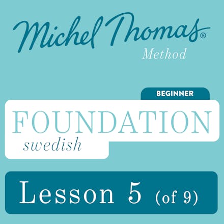 Foundation Swedish (Michel Thomas Method) - Lesson 5 of 9