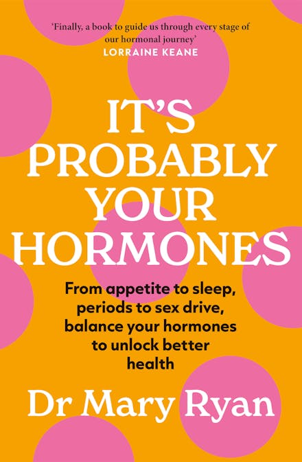 It's Probably Your Hormones