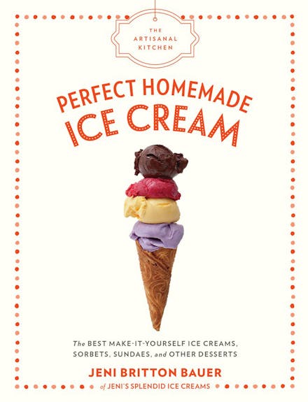 The Artisanal Kitchen: Perfect Homemade Ice Cream