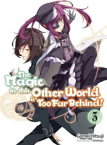 The Magic in this Other World is Too Far Behind! Volume 3 (Light Novel)