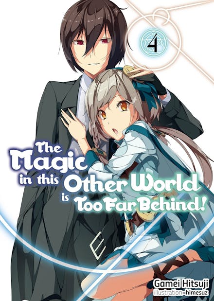 The Magic in this Other World is Too Far Behind! Volume 4 (Light Novel)