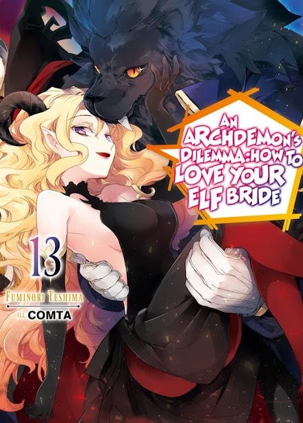 An Archdemon's Dilemma: How to Love Your Elf Bride: Volume 13 (Light Novel)