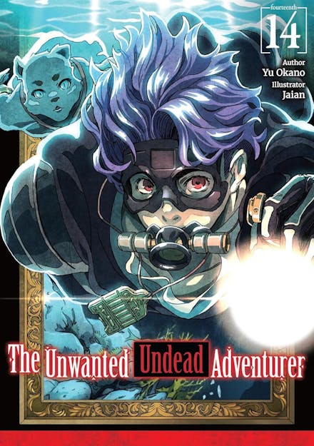 The Unwanted Undead Adventurer: Volume 14 (Light Novel)