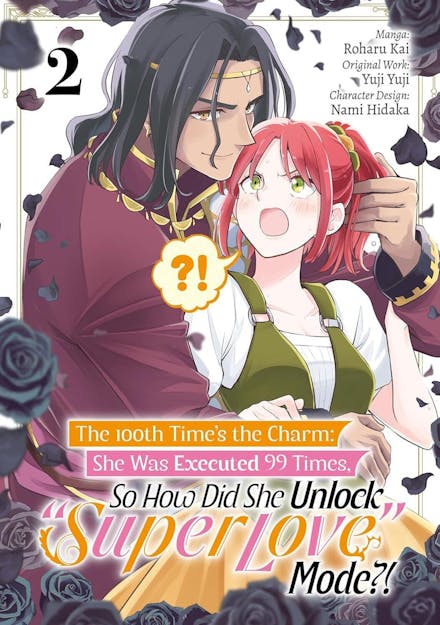 The 100th Time s the Charm: She Was Executed 99 Times, So How Did She Unlock  Super Love  Mode?! Volume 2 (Manga)