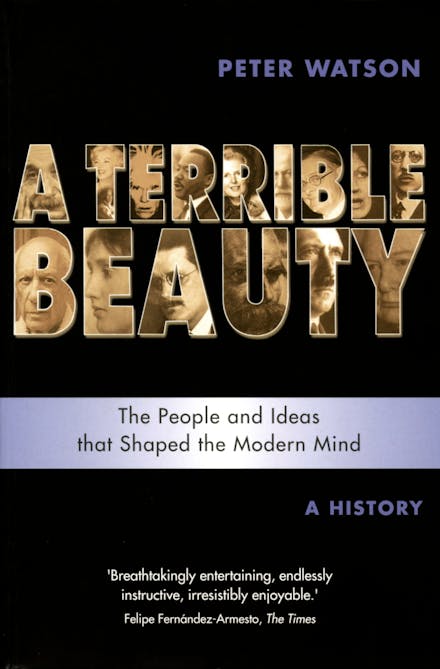 A Terrible Beauty: A Cultural History of the Twentieth Century
