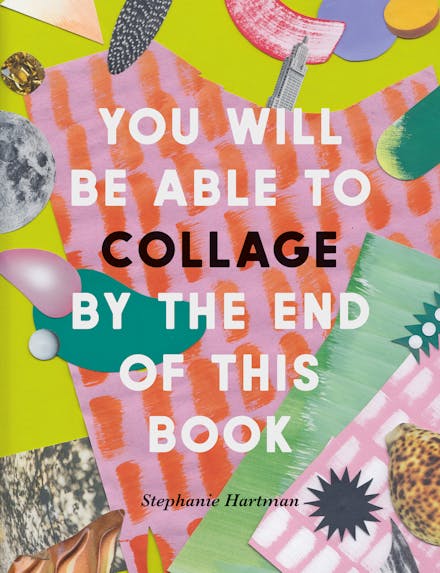 You Will Be Able to Collage by the End of This Book
