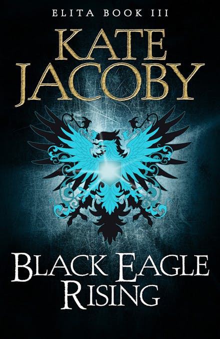 Black Eagle Rising: The Books of Elita #3
