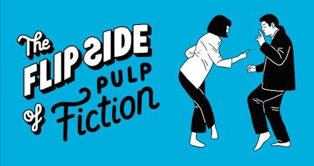 The Flip Side of Pulp Fiction