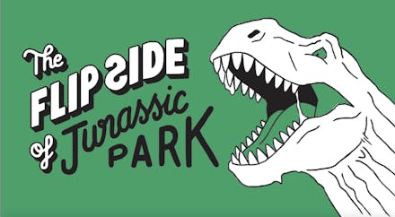 The Flip Side of Jurassic Park