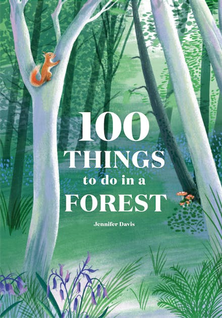 100 Things to Do in a Forest