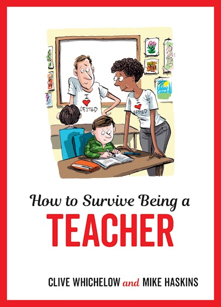 How to Survive Being a Teacher
