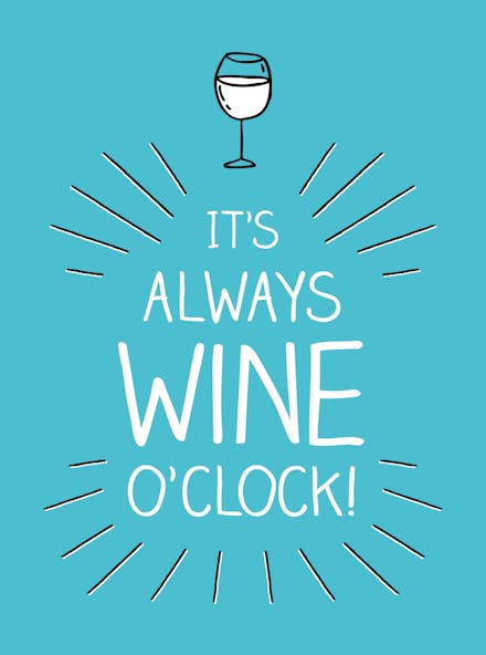 It's Always Wine O'Clock