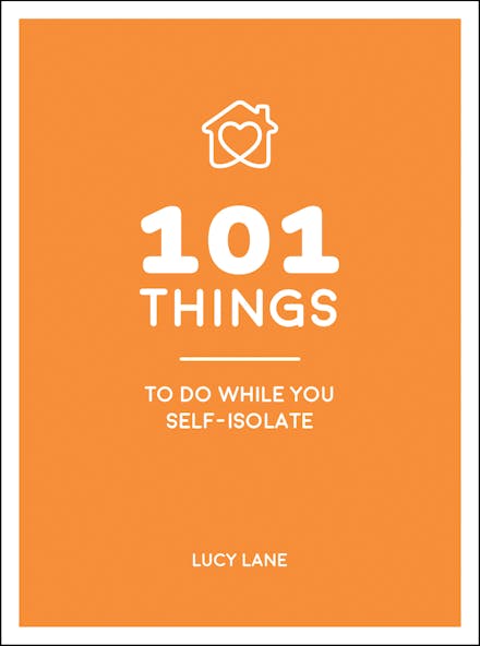 101 Things to Do While You Self-Isolate