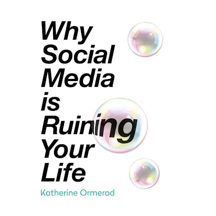 Why Social Media is Ruining Your Life