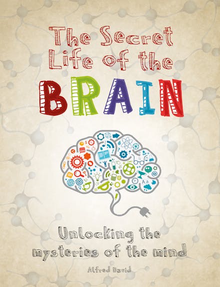 The Secret Life of the Brain