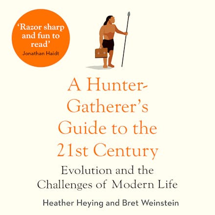 A Hunter-Gatherer's Guide to the 21st Century