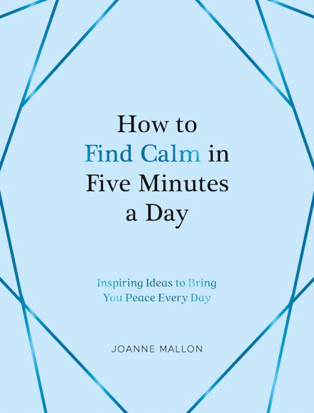 How to Find Calm in Five Minutes a Day