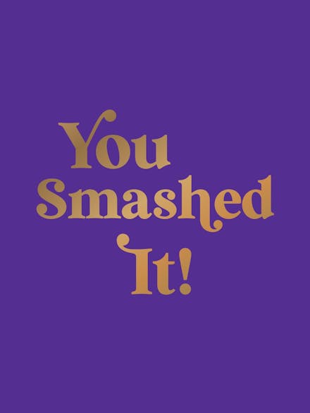 You Smashed It!