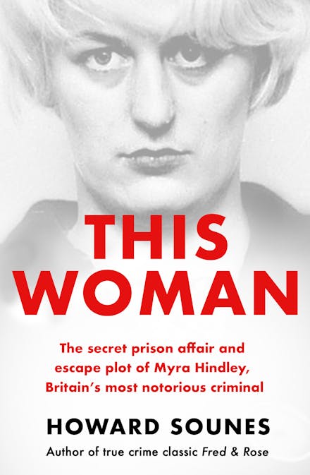 This Woman: Myra Hindley s Prison Love Affair and Escape Attempt