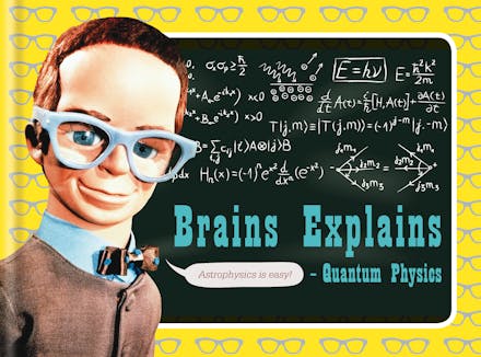 Brains Explains Quantum Physics