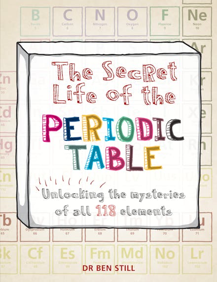 The Secret Life of the Periodic Table