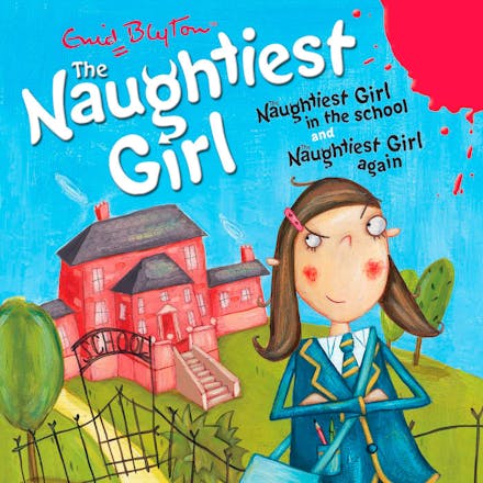 The Naughtiest Girl: Naughtiest Girl In The School & Naughtiest Girl Again