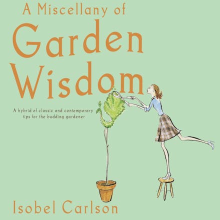 A Miscellany of Garden Wisdom