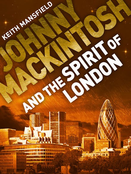 Johnny Mackintosh: Johnny Mackintosh and the Spirit of London