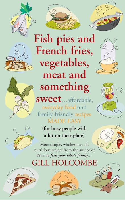 Fish Pies and French Fries, Vegetables, Meat and Something Sweet ...