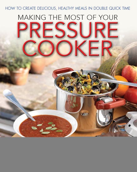 Making The Most Of Your Pressure Cooker