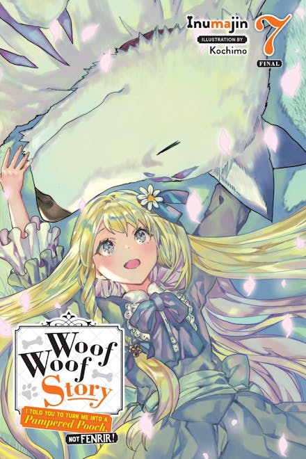 Woof Woof Story: I Told You to Turn Me Into a Pampered Pooch, Not Fenrir!, Vol. 7 (light novel)
