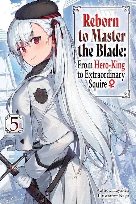 Reborn to Master the Blade: From Hero-King to Extraordinary Squire, Vol. 5 (light novel)