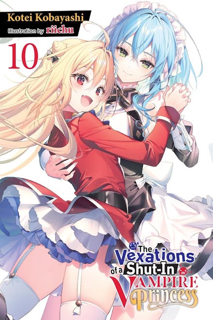 The Vexations of a Shut-In Vampire Princess, Vol. 10 (light novel)