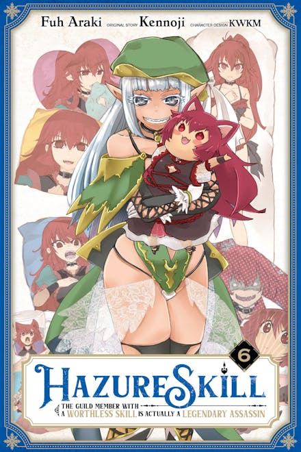 Hazure Skill: The Guild Member with a Worthless Skill Is Actually a Legendary Assassin, Vol. 6 (manga)