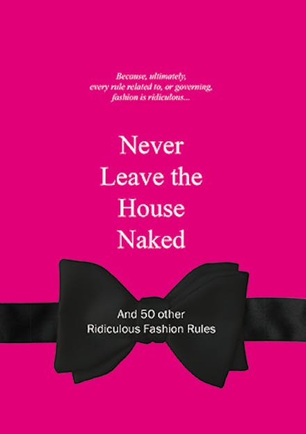 Never Leave the House Naked