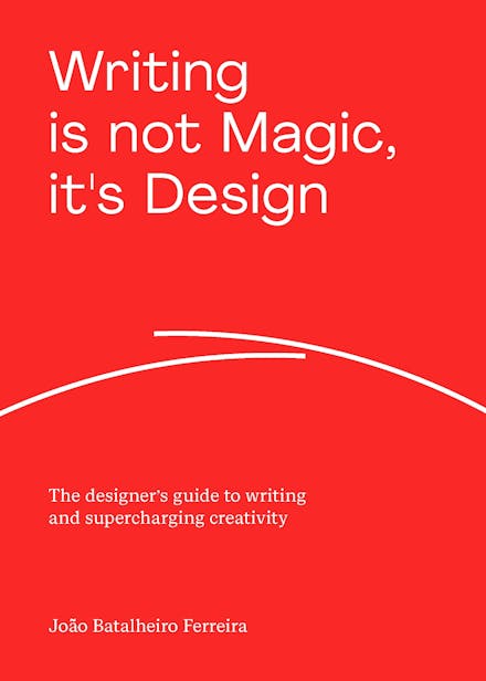 Writing is not Magic, it's Design