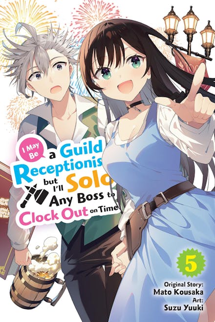 I May Be a Guild Receptionist, but I ll Solo Any Boss to Clock Out on Time, Vol. 5 (manga)