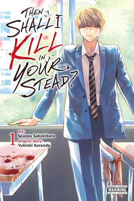 Then Shall I Kill in Your Stead?, Vol. 1