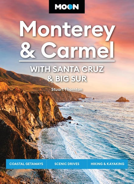 Moon Monterey & Carmel: With Santa Cruz & Big Sur - 8th Edition