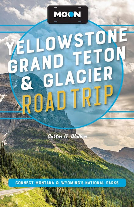 Moon Yellowstone, Grand Teton & Glacier Road Trip